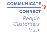 COMMUNICATE CONNECT ≫ People. Customers. Trust.
