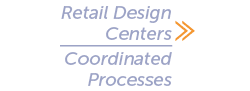  Retail Design Centers ≫ Coordinated Processes