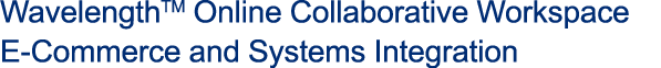 WavelengthTM Online Collaborative Workspace E Commerce and Systems Integration